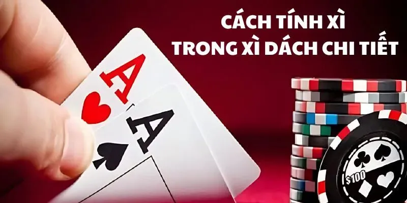 Các tính điểm bài xì dách chuẩn nhất 