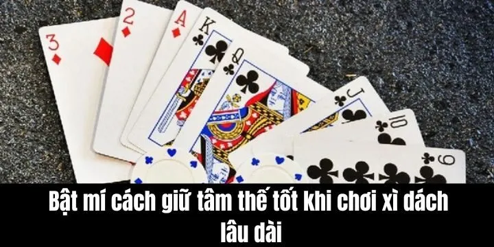 Bật mí về cách giữ tâm thế tốt khi chơi xì dách lâu dài