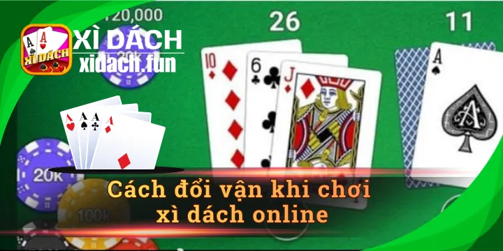 Cách đổi vận khi chơi xì dách online giúp tăng tỷ lệ thắng