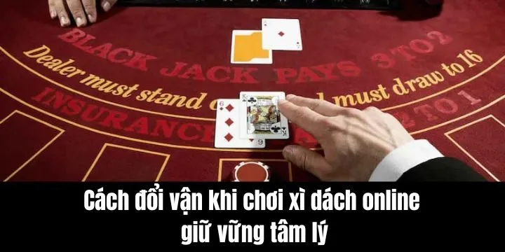 Cách đổi vận khi chơi xì dách online dựa trên thói quen cá nhân