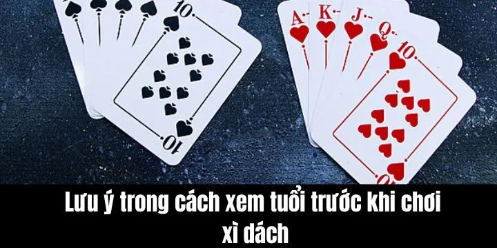 Lưu ý thực tế nếu bạn áp dụng cách xem tuổi trước khi chơi xì dách