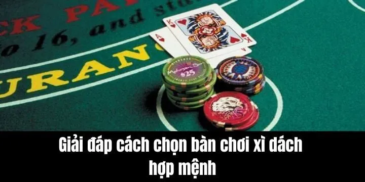 Giải đáp cách chọn bàn chơi xì dách hợp mệnh