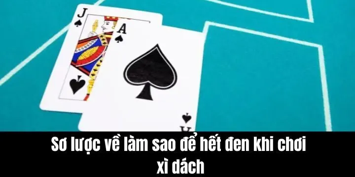 Làm sao để hết đen khi chơi Xì dách - 03 mẹo hay cải thiện