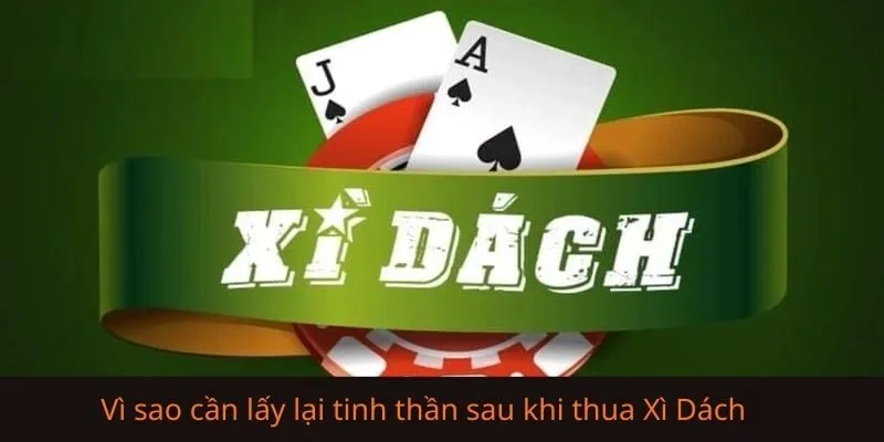 Vì sao người chơi thường mất tinh thần sau khi thua Xì Dách?