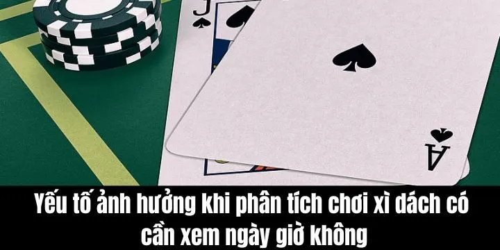 Ảnh hưởng của ngày giờ đến xì dách theo phong thủy